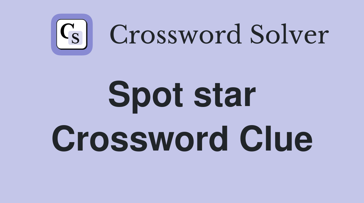 Spot star  Crossword Clue