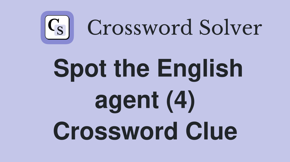 Spot the English agent (4) Crossword Clue