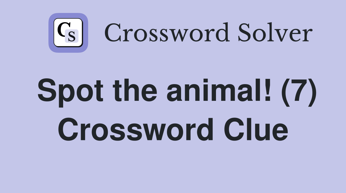 Spot the animal! (7) Crossword Clue