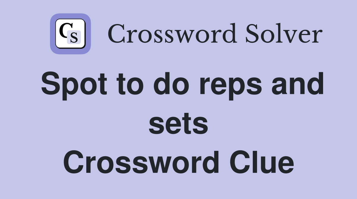 Spot to do reps and sets Crossword Clue