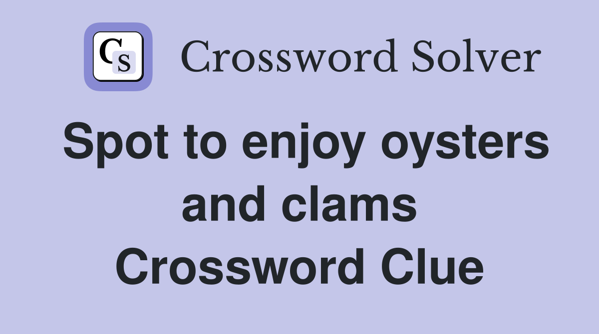 Spot to enjoy oysters and clams Crossword Clue