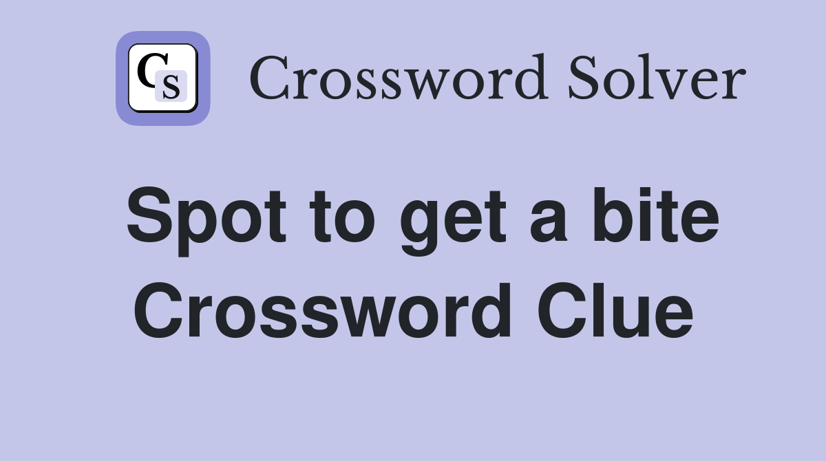 Spot to get a bite Crossword Clue