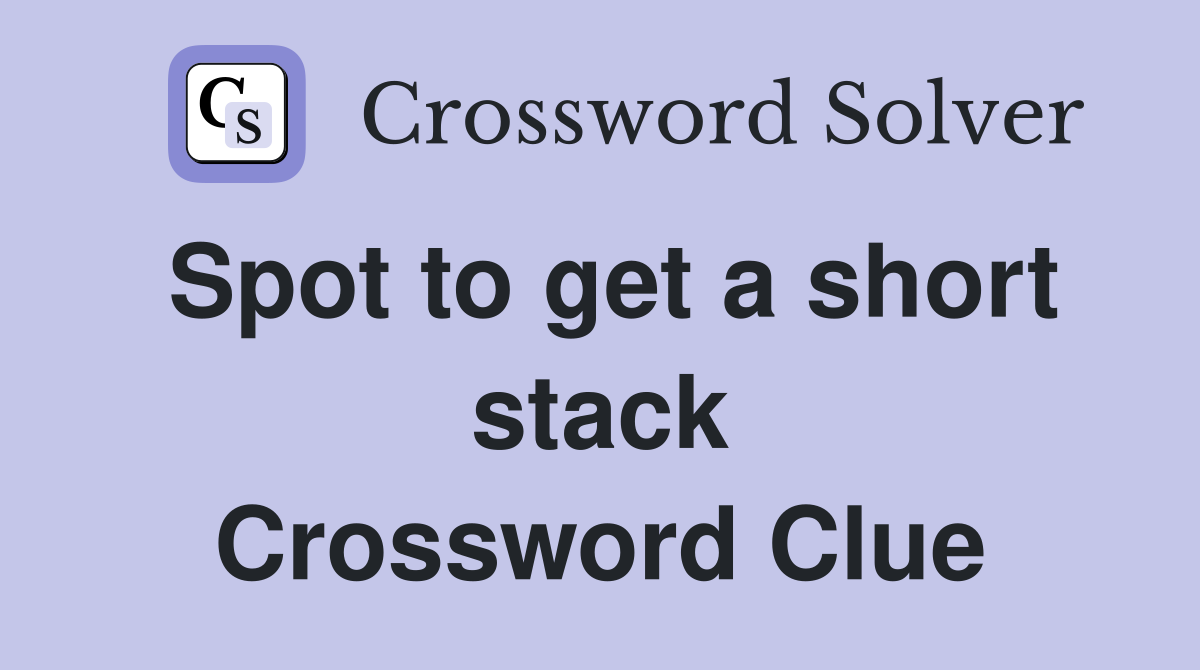 Spot to get a short stack Crossword Clue