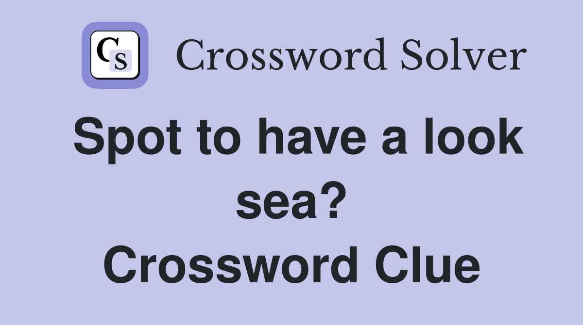 Spot to have a look sea? Crossword Clue