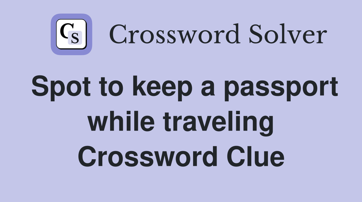 Spot to keep a passport while traveling Crossword Clue