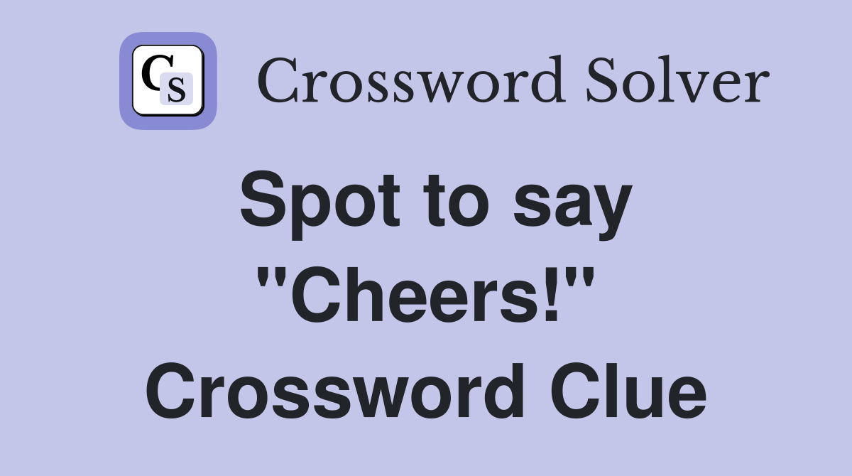 Spot to say "Cheers!" Crossword Clue