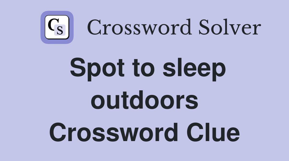 Spot to sleep outdoors Crossword Clue