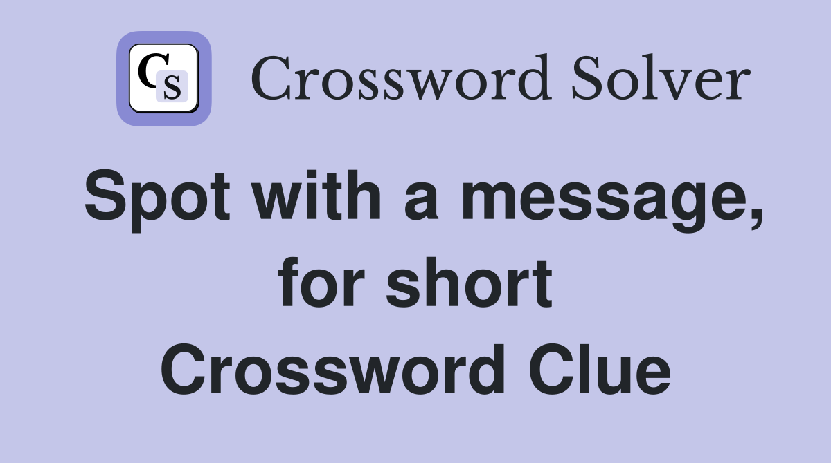 Spot with a message, for short Crossword Clue