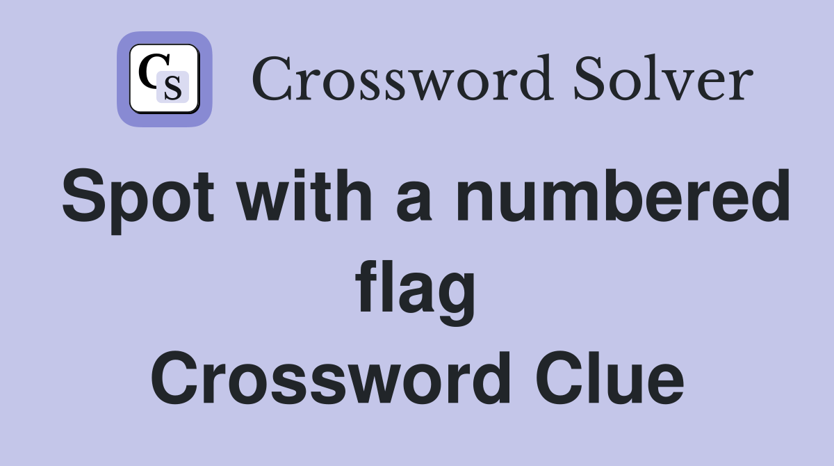 Spot with a numbered flag Crossword Clue