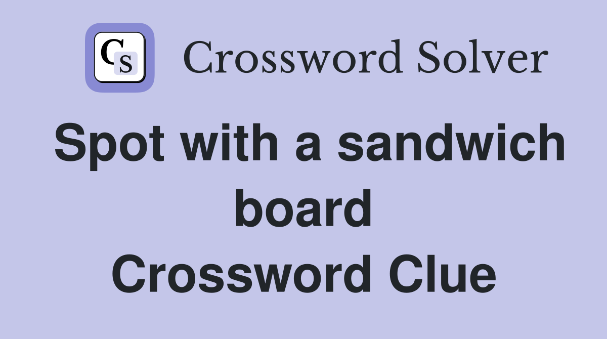 Spot with a sandwich board Crossword Clue