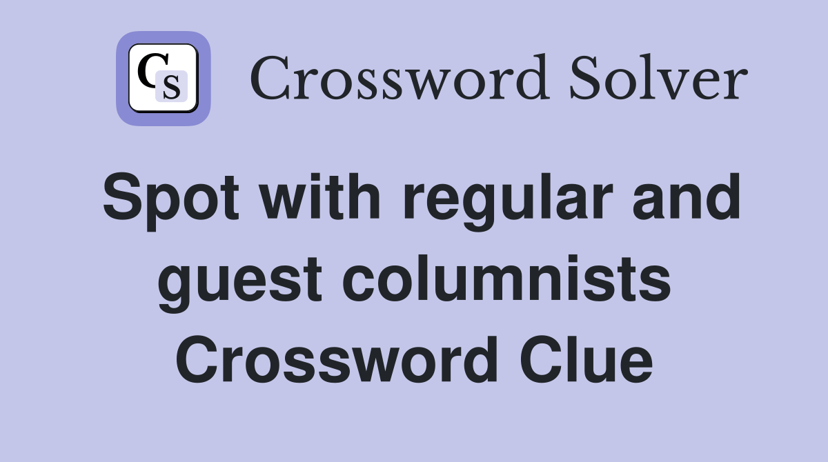 Spot with regular and guest columnists Crossword Clue