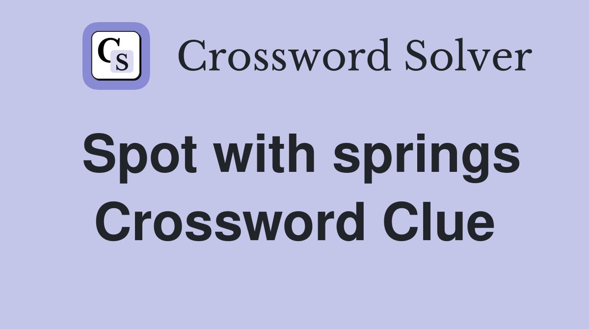 Spot with springs Crossword Clue