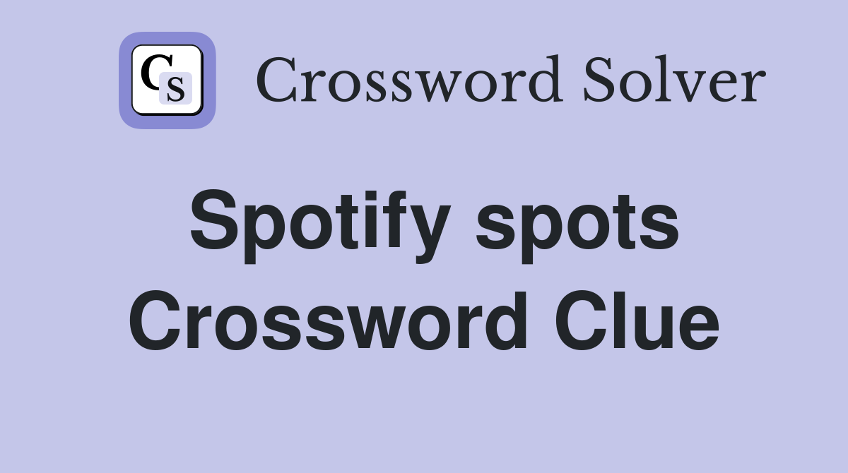Spotify spots Crossword Clue