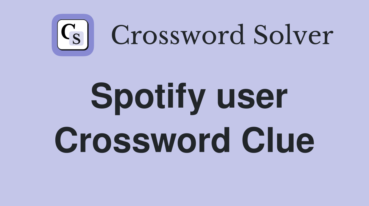 Spotify user Crossword Clue