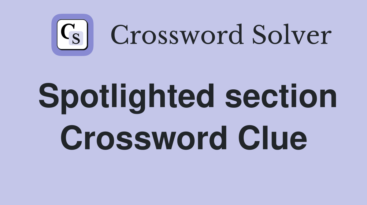 Spotlighted section Crossword Clue