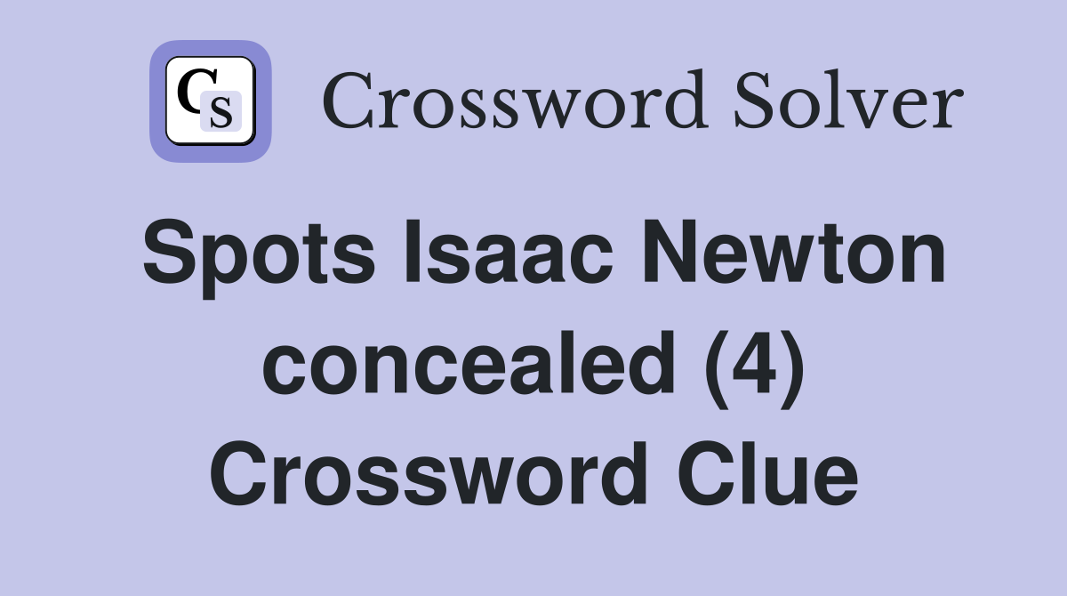 Spots Isaac Newton concealed (4) Crossword Clue