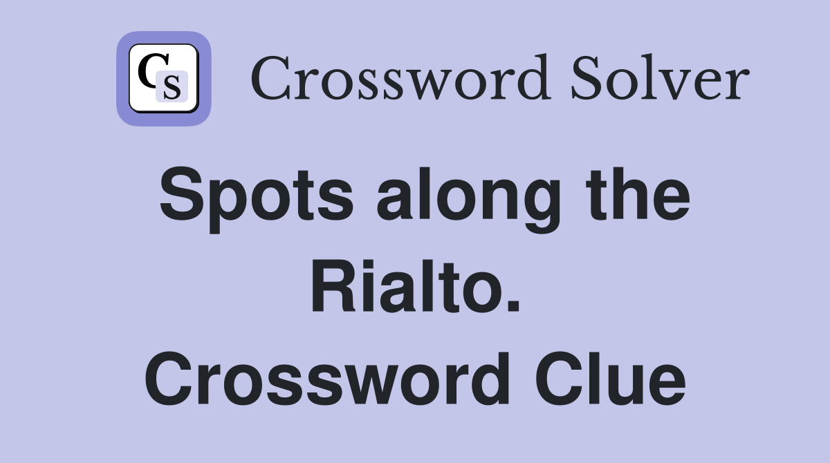 Spots along the Rialto. Crossword Clue