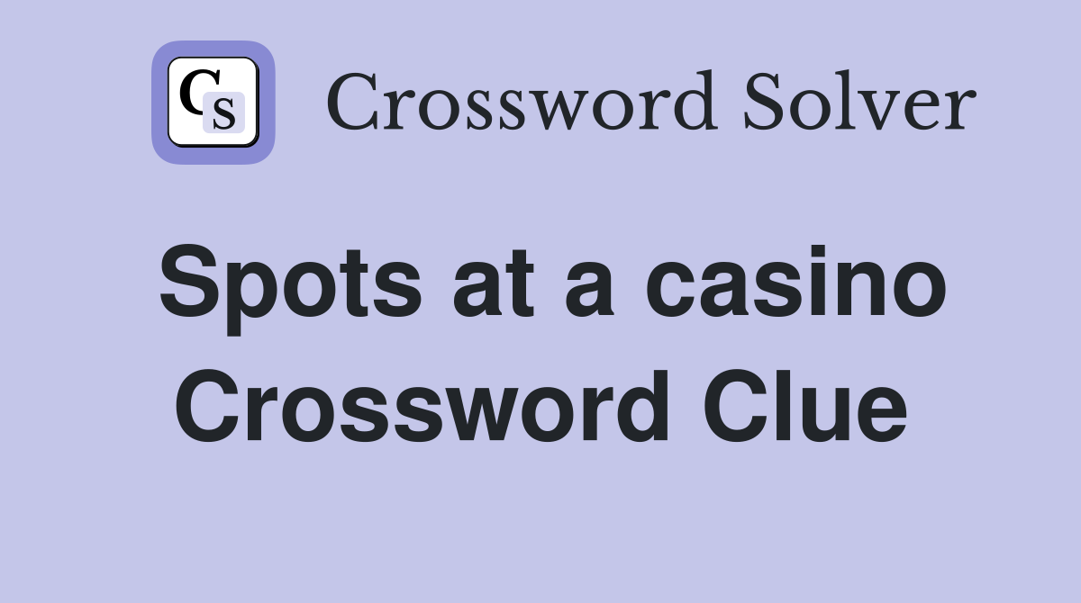 Spots at a casino Crossword Clue