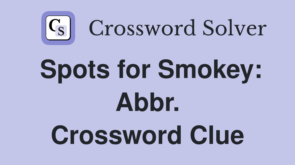Spots for Smokey: Abbr. Crossword Clue