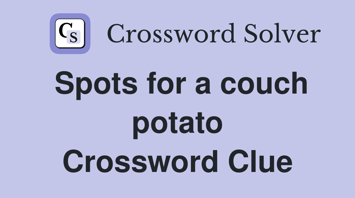 Spots for a couch potato Crossword Clue