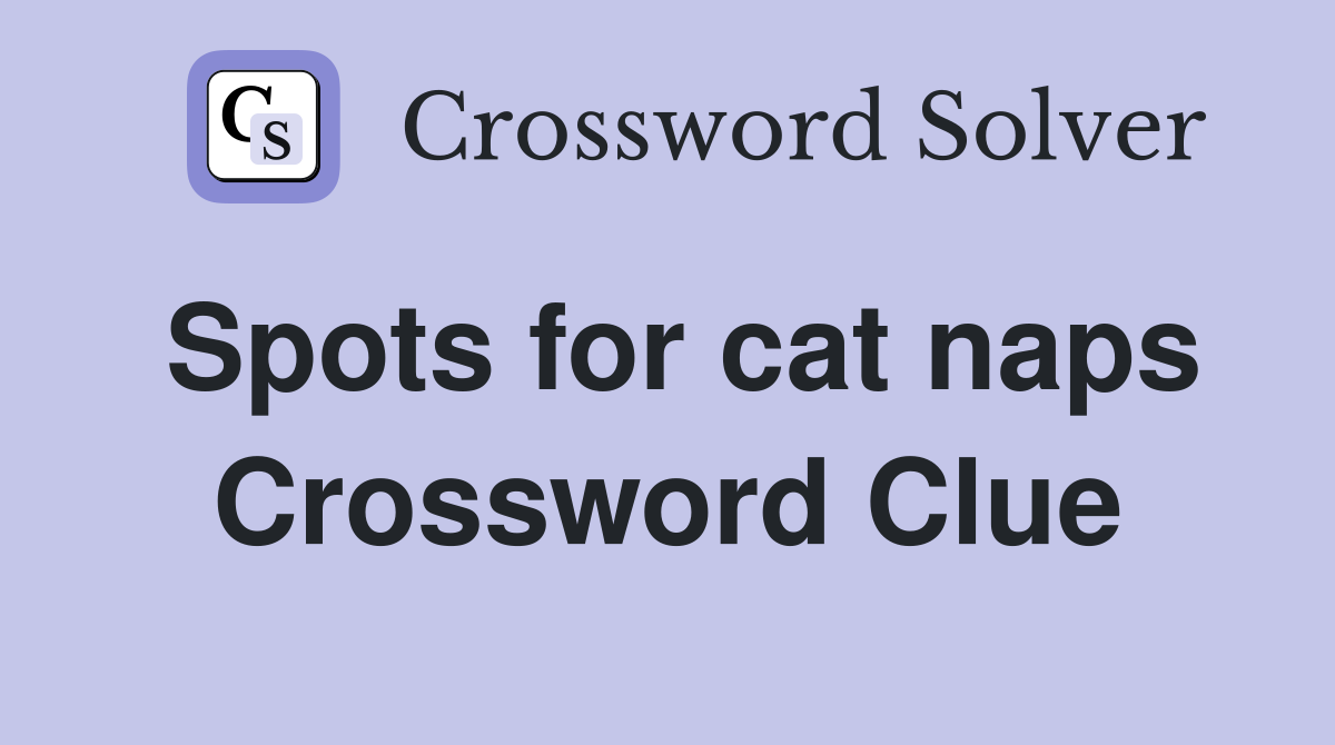 Spots for cat naps Crossword Clue
