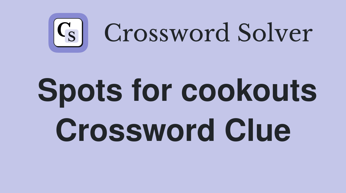 Spots for cookouts Crossword Clue