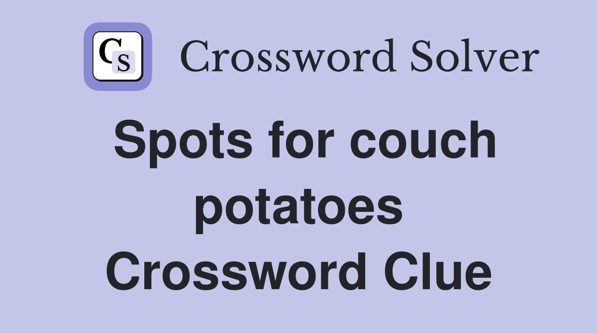 Spots for couch potatoes Crossword Clue