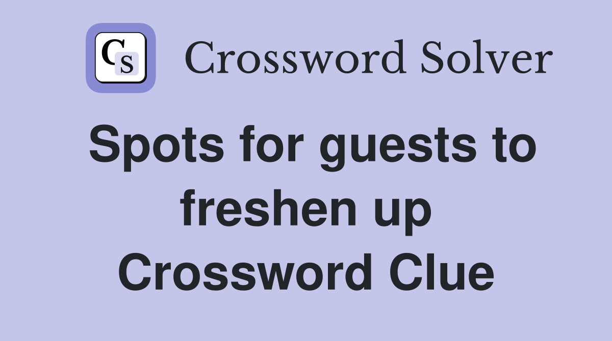 Spots for guests to freshen up Crossword Clue