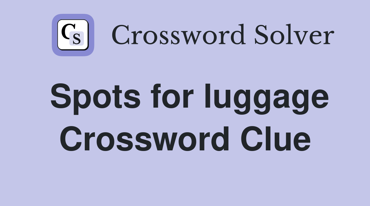 Spots for luggage Crossword Clue