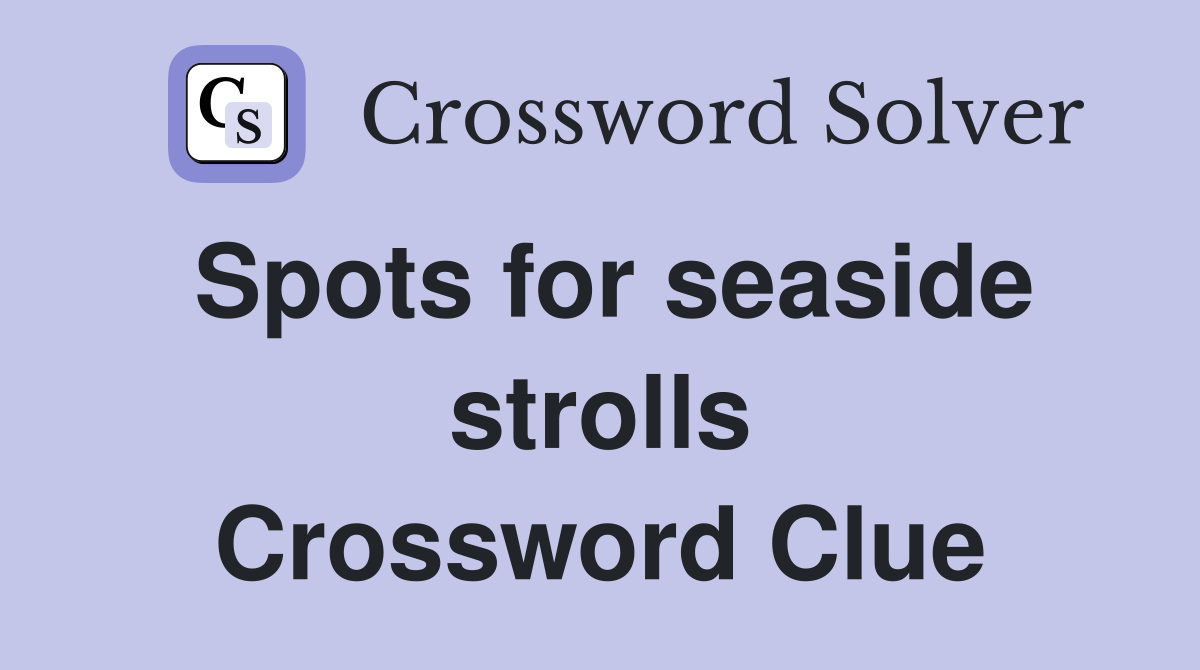 Spots for seaside strolls Crossword Clue