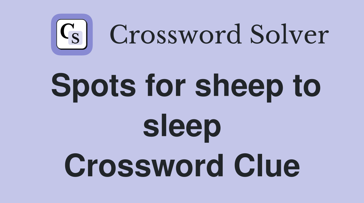 Spots for sheep to sleep Crossword Clue