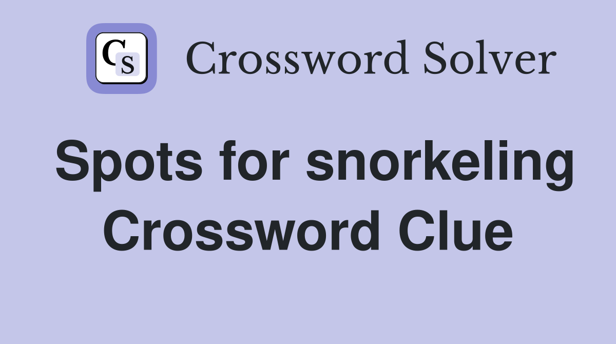 Spots for snorkeling Crossword Clue