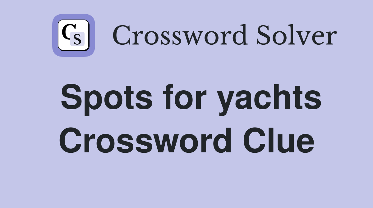 Spots for yachts Crossword Clue