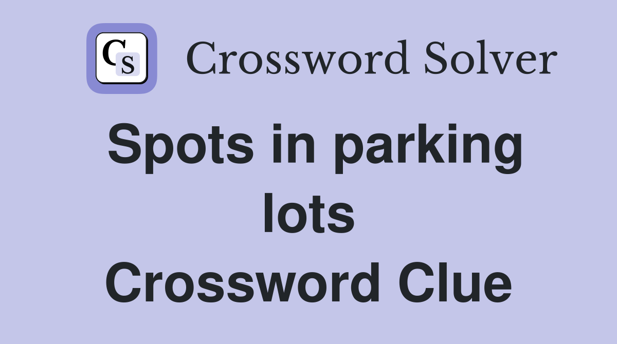 Spots in parking lots Crossword Clue