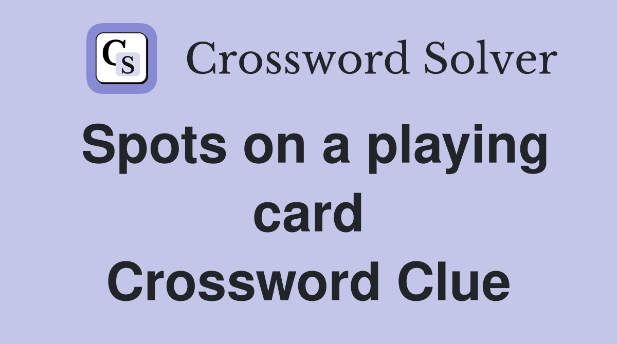 Spots on a playing card Crossword Clue