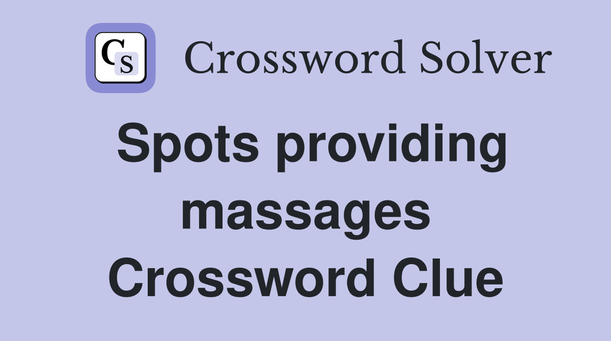 Spots providing massages Crossword Clue