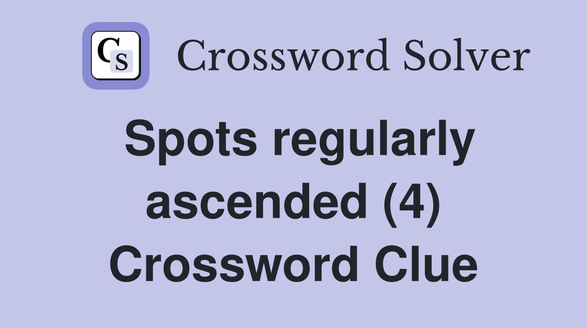 Spots regularly ascended (4) Crossword Clue