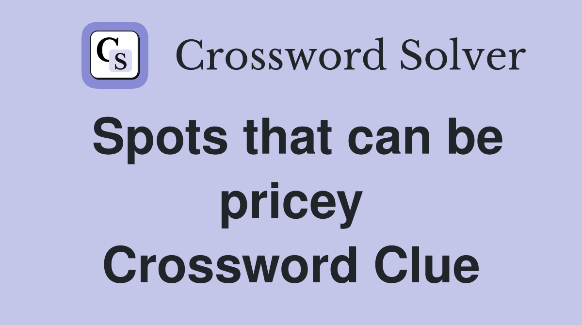 Spots that can be pricey Crossword Clue