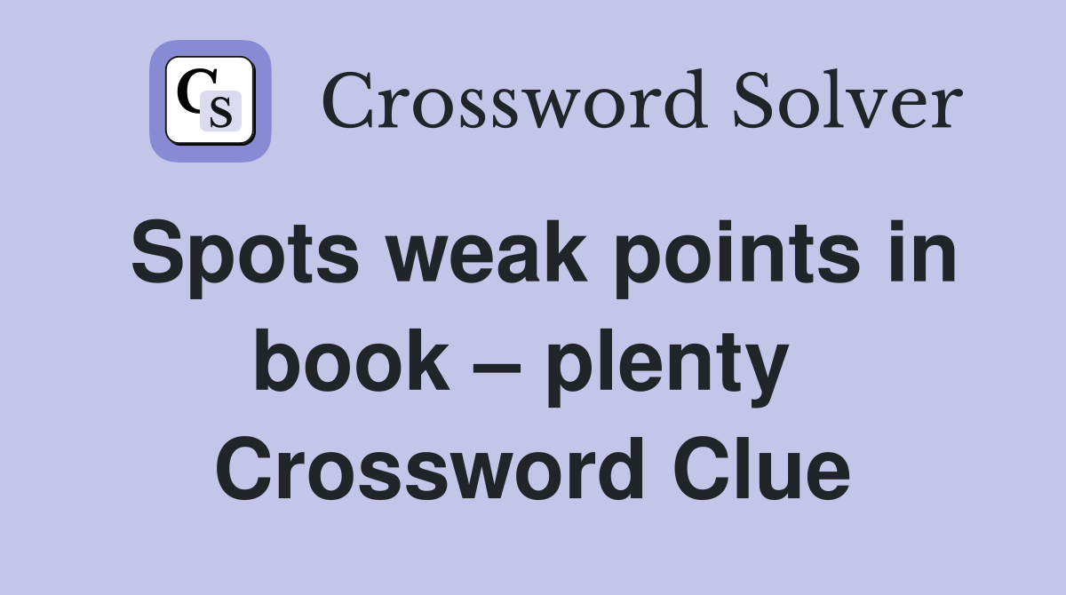 Spots weak points in book – plenty  Crossword Clue