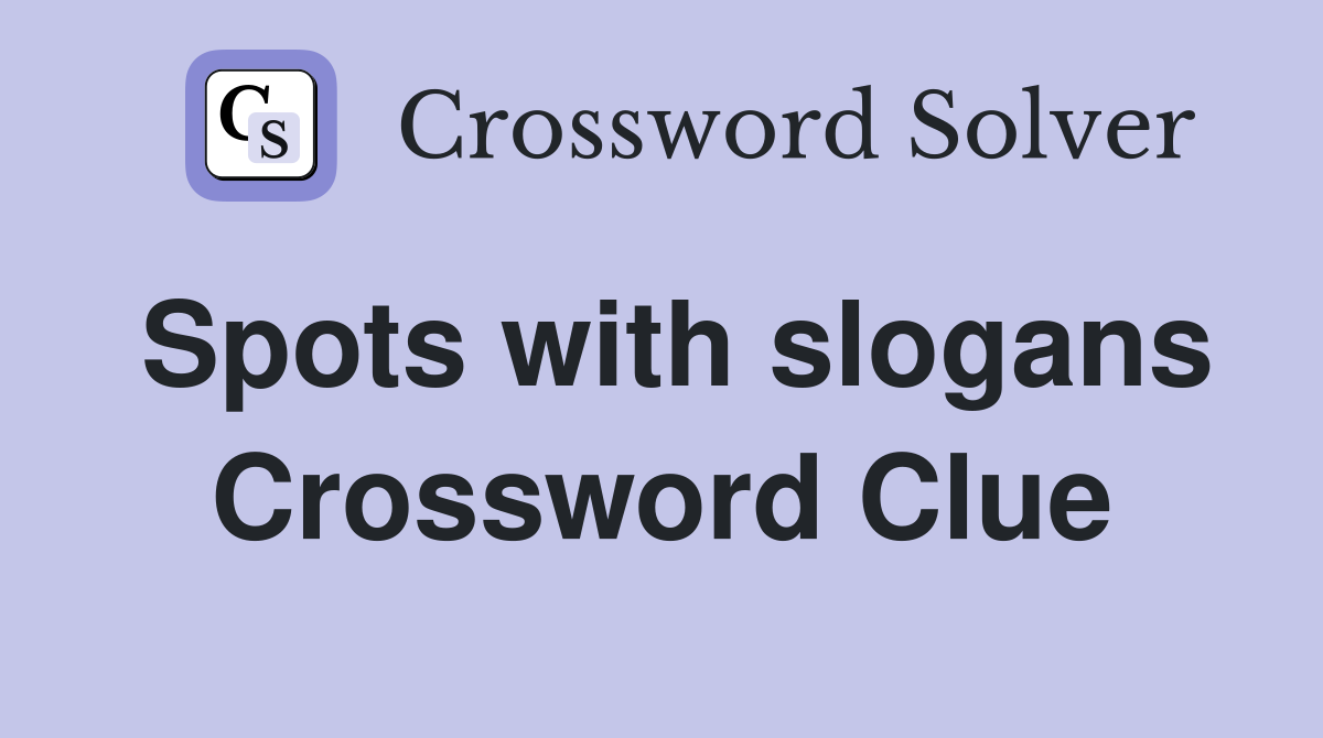 Spots with slogans Crossword Clue