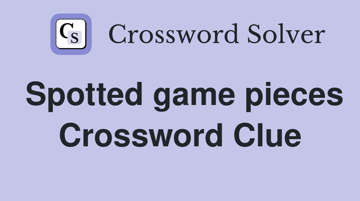 Spotted game pieces Crossword Clue