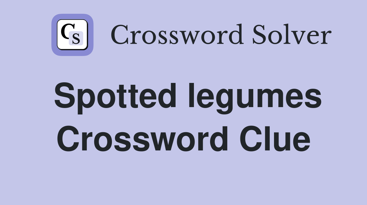 Spotted legumes Crossword Clue