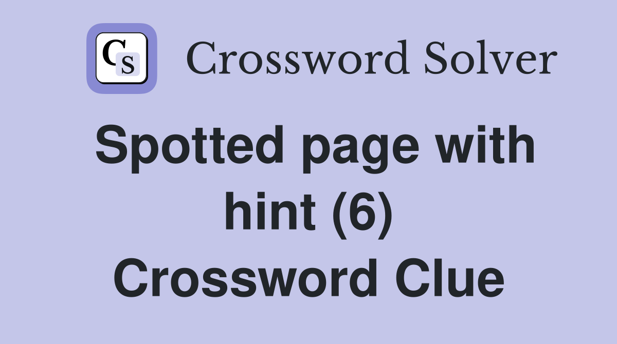 Spotted page with hint (6) Crossword Clue