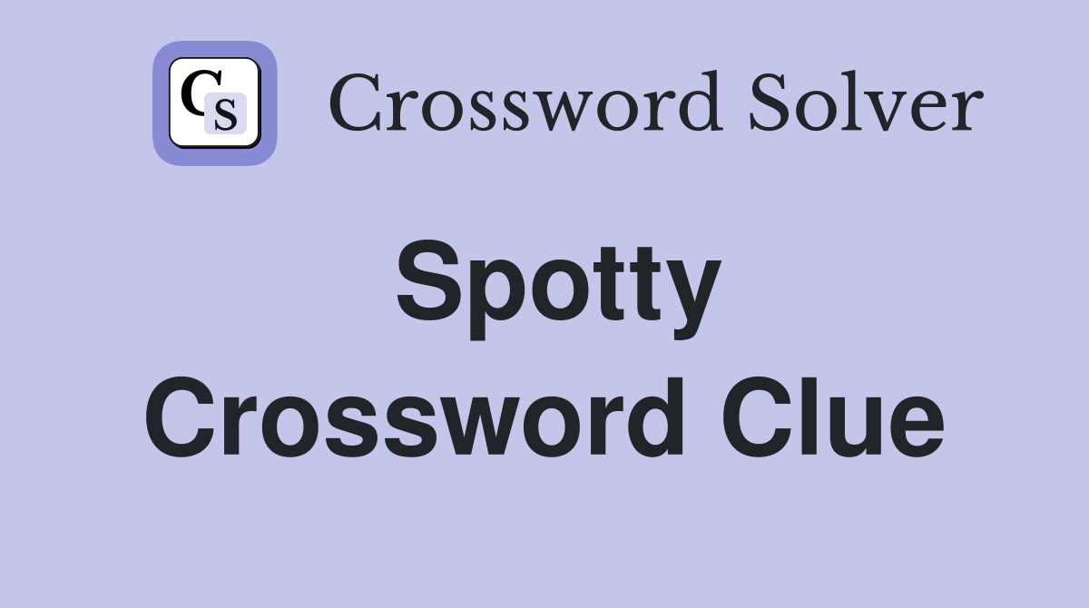 Spotty Crossword Clue