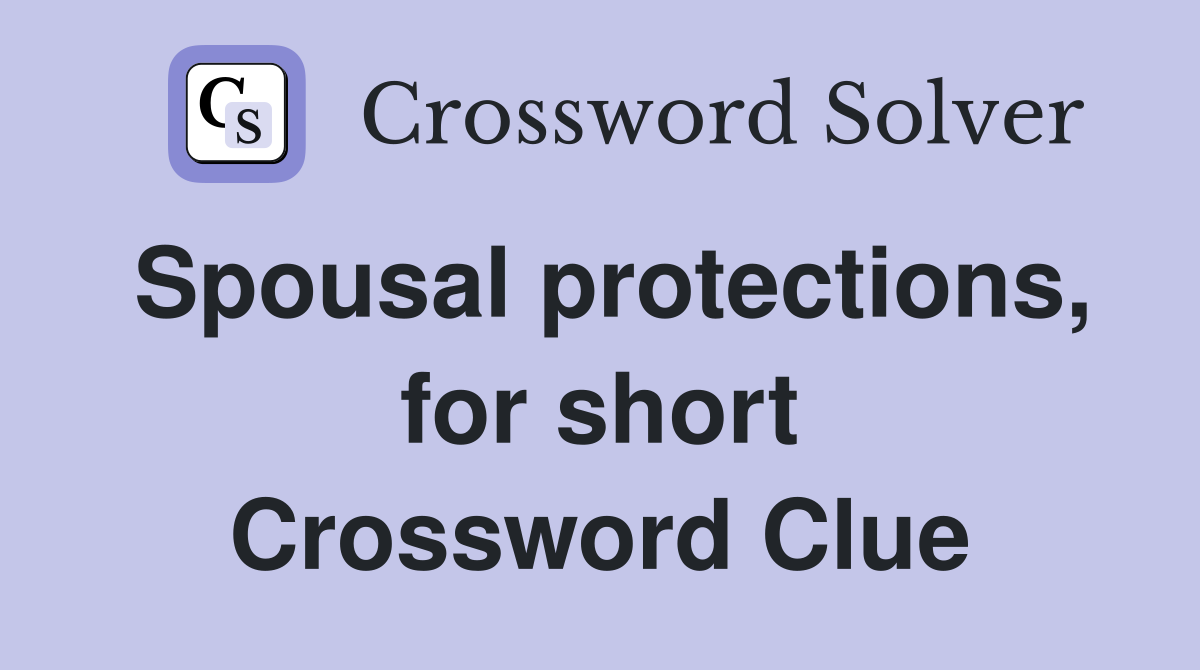 Spousal protections, for short Crossword Clue