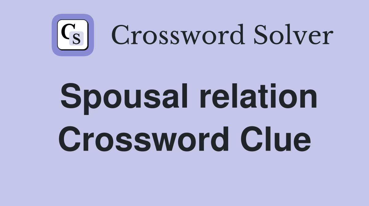 Spousal relation Crossword Clue