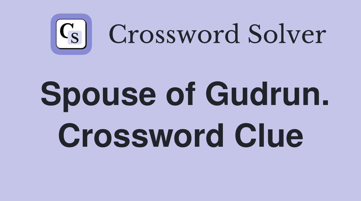 Spouse of Gudrun. Crossword Clue