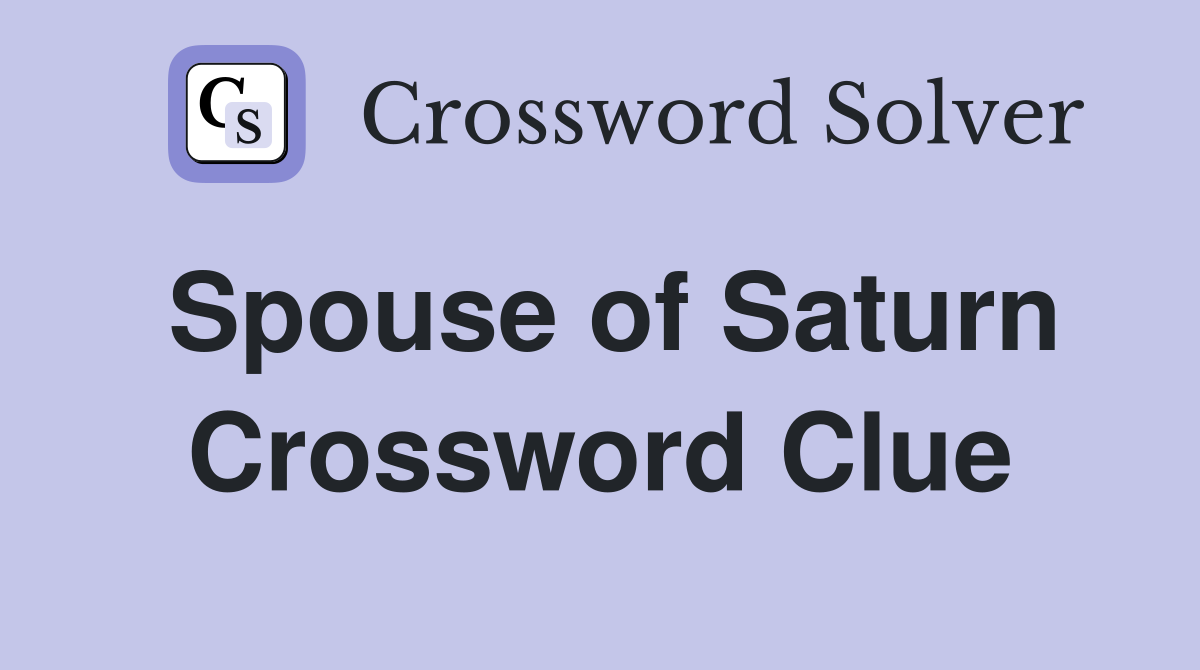 Spouse of Saturn Crossword Clue