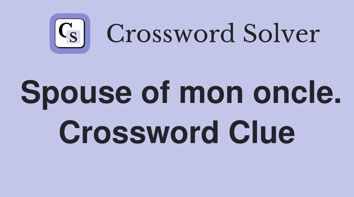 Spouse of mon oncle. Crossword Clue