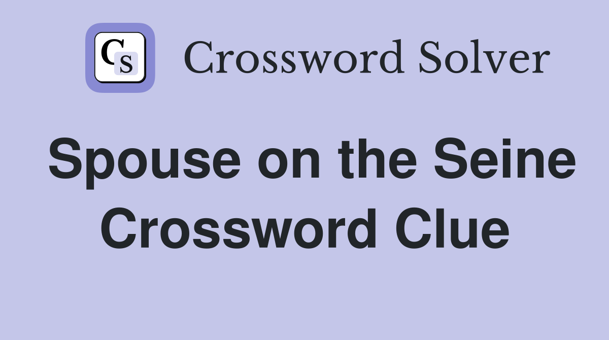Spouse on the Seine Crossword Clue